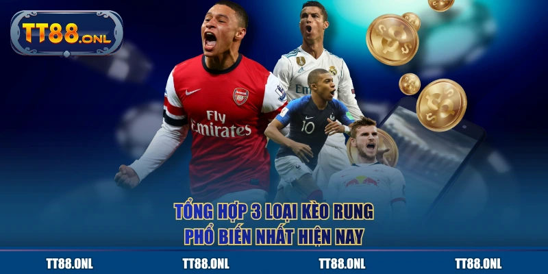 Tổng hợp 3 loại kèo rung phổ biến nhất hiện nay